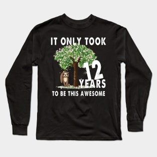 Sloth it only took 12 years to be this awesome Long Sleeve T-Shirt
